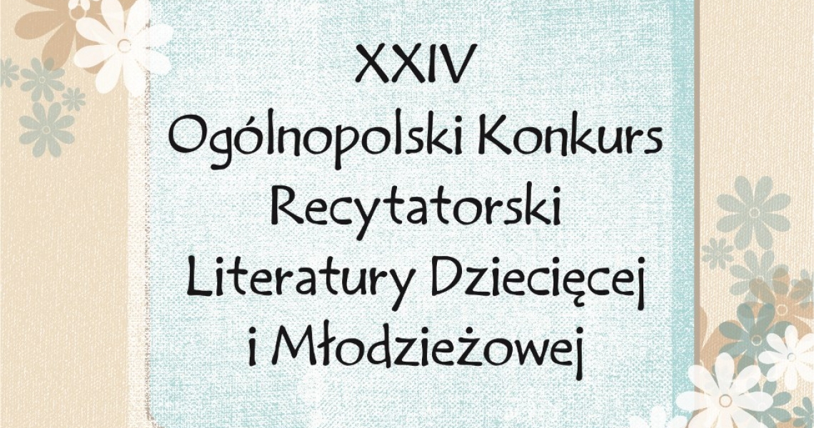 XXIV Ogólnopolski Konkurs Recytatorski