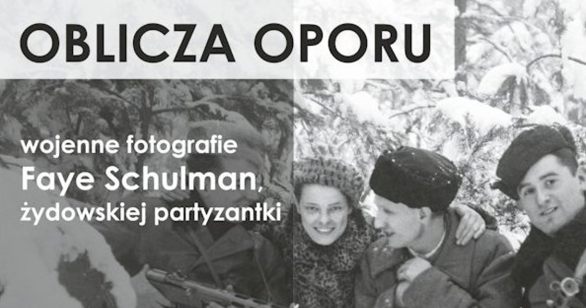 OBLICZA OPORU  - wojenne fotografie, żydowskiej partyzantki