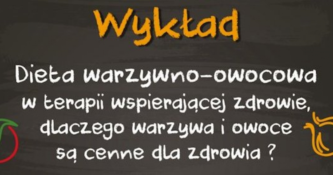 Wykład &quot;Dieta warzywno-owocowa&quot;