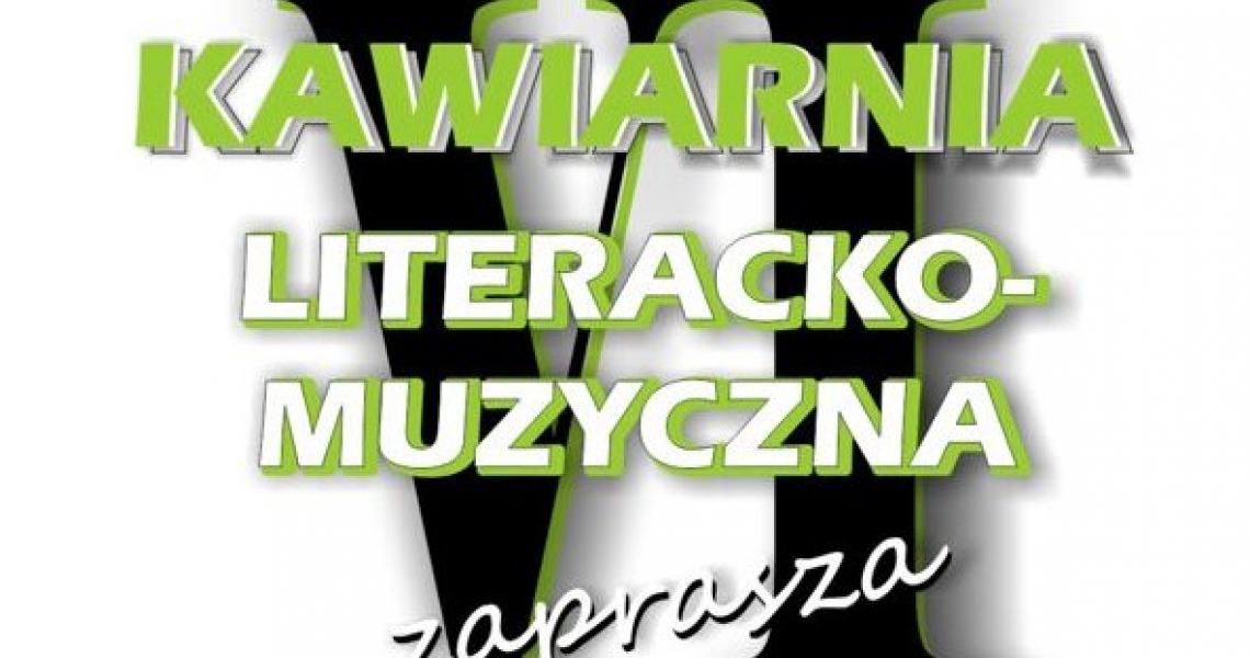 KAWIARNIA LITERACKA ZAPRASZA... &quot;Poukładaj mi sny...&quot; (foto+video)