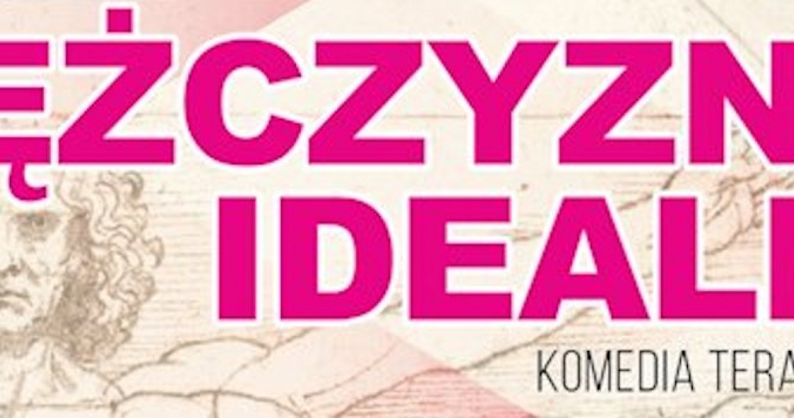 Spektakl "Mężczyzna idealny" - komedia terapeutyczna