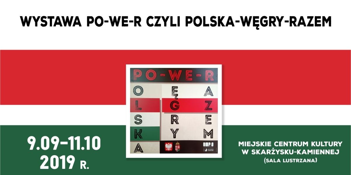 Wystawa &quot;PO-WE-R czyli Polska-Węgry-Razem&quot;