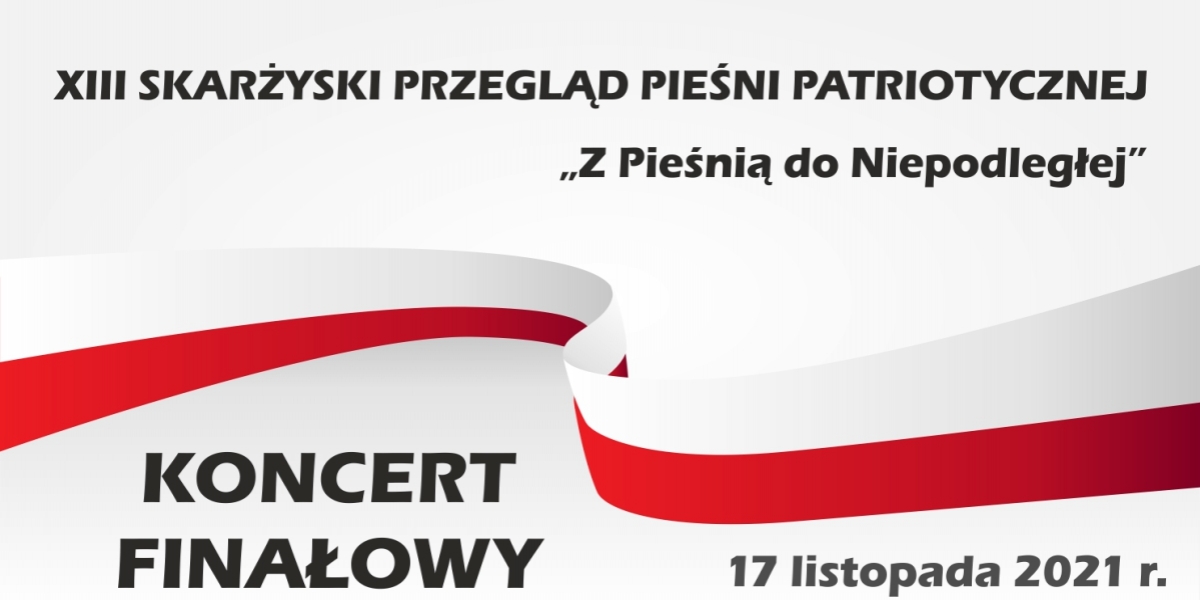 XIII SKARŻYSKI PRZEGLĄD PIEŚNI PATRIOTYCZNEJ  &quot;Z Pieśnią do Niepodległej&quot; (foto+video)