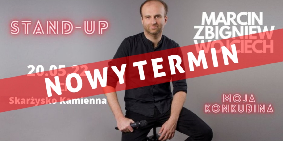 STAND-UP Marcin Zbigniew Wojciech - NOWY TERMIN !!!