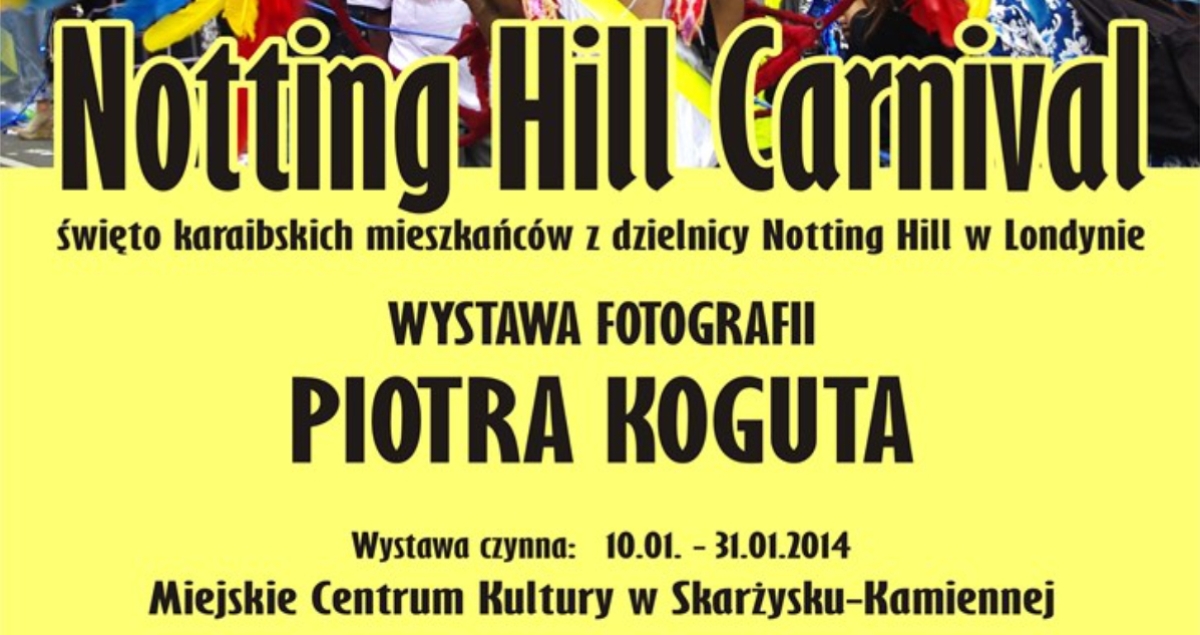 Wystawa fotografii Piotra Koguta “Notting Hill Carnival”  (foto)