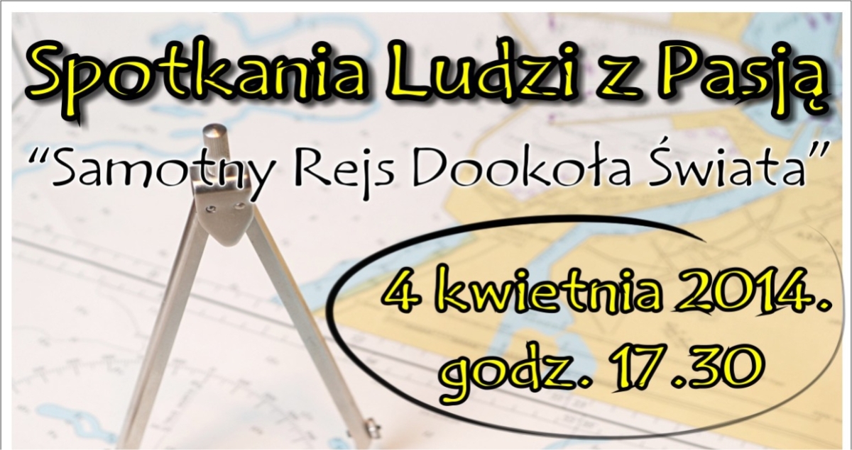 Spotkania Ludzi z Pasją “Samotny Rejs Dookoła Świata" (foto)