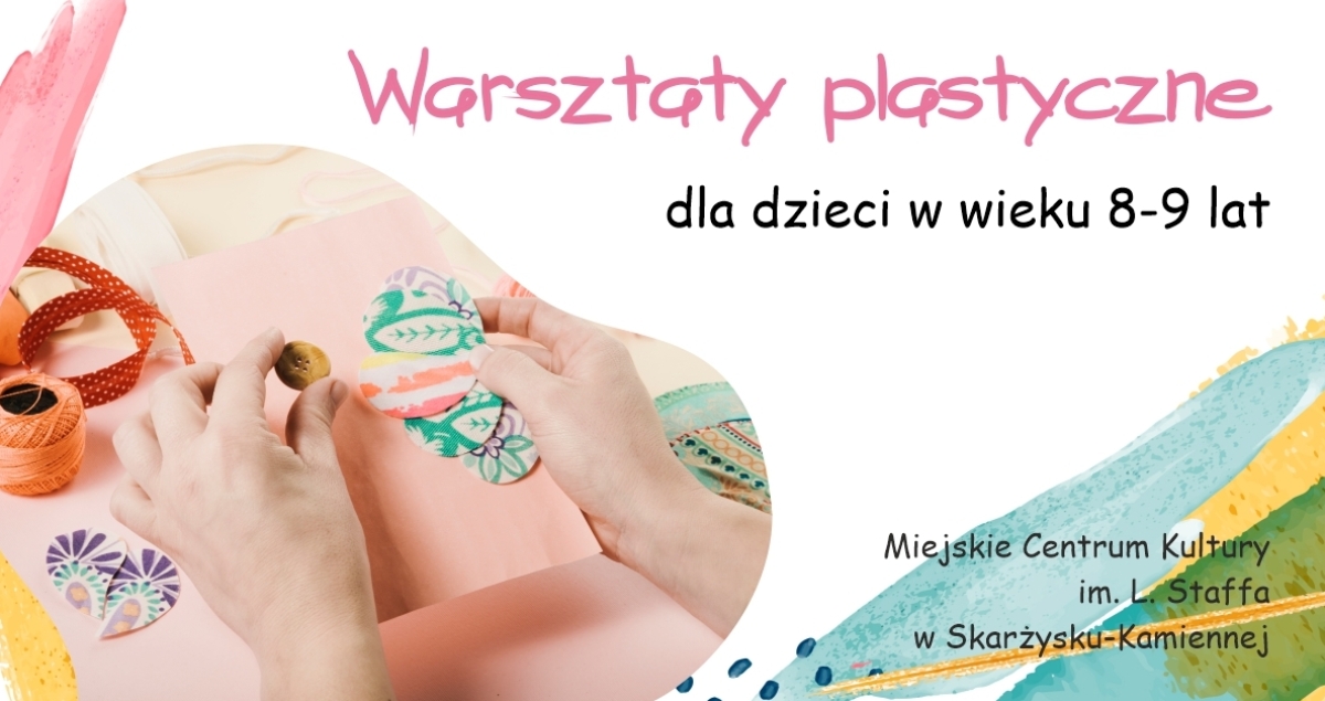 Warsztaty plastyczne dla dzieci - grupa wiekowa 8-9 lat