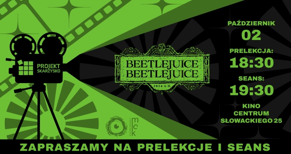 &quot;Beetlejuice, Beetlejuice” - seans z prelekcją 02.10.2024