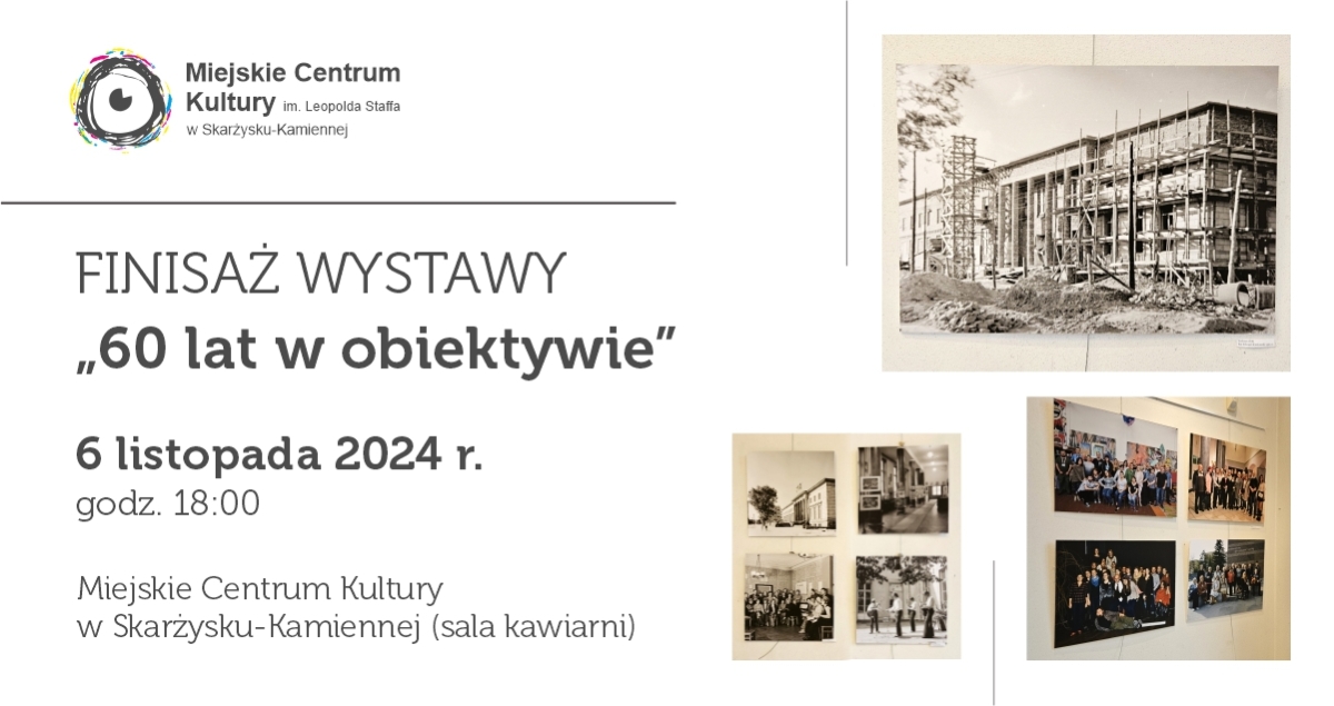 Finisaż wystawy „60 lat w obiektywie” połączony z prelekcją „Od ZDK do MCK - 60 lat skarżyskiej kultury”