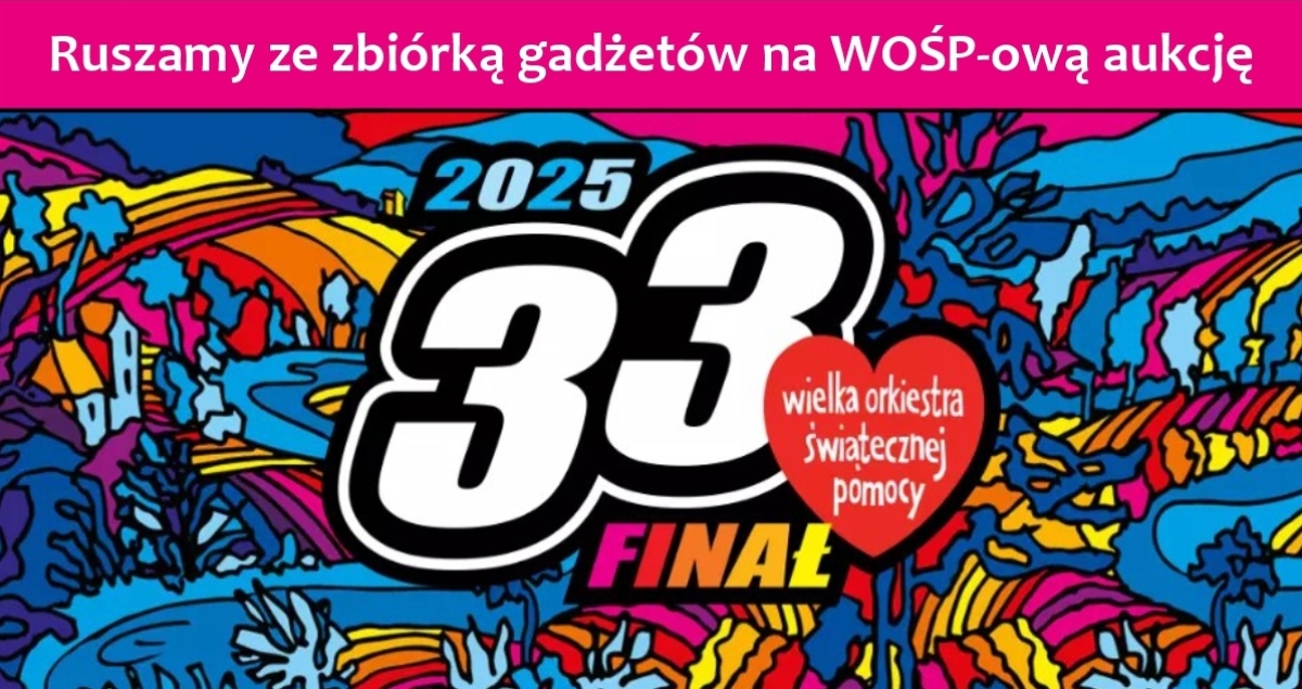 33 FINAŁ WOŚP - zbiórka gadżetów na aukcje