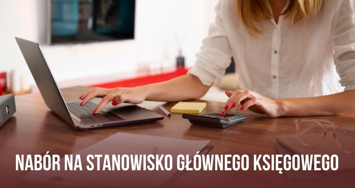 Nabór na stanowisko Głównego Księgowego 