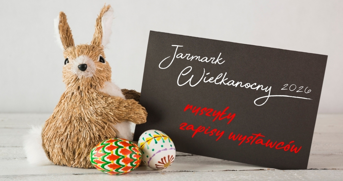 Zapraszamy wystawców do udziału w Jarmarku Wielkanocnym